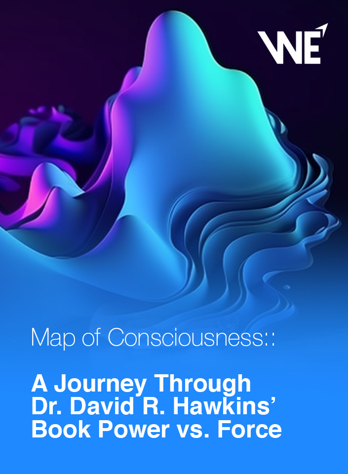 Map Of Consciousness A Journey Through Dr David R Hawkins Book Power Vs Force Thehigherwe 7391