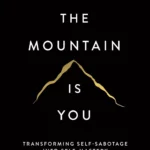 The Mountain Is You By Brianna Wiest